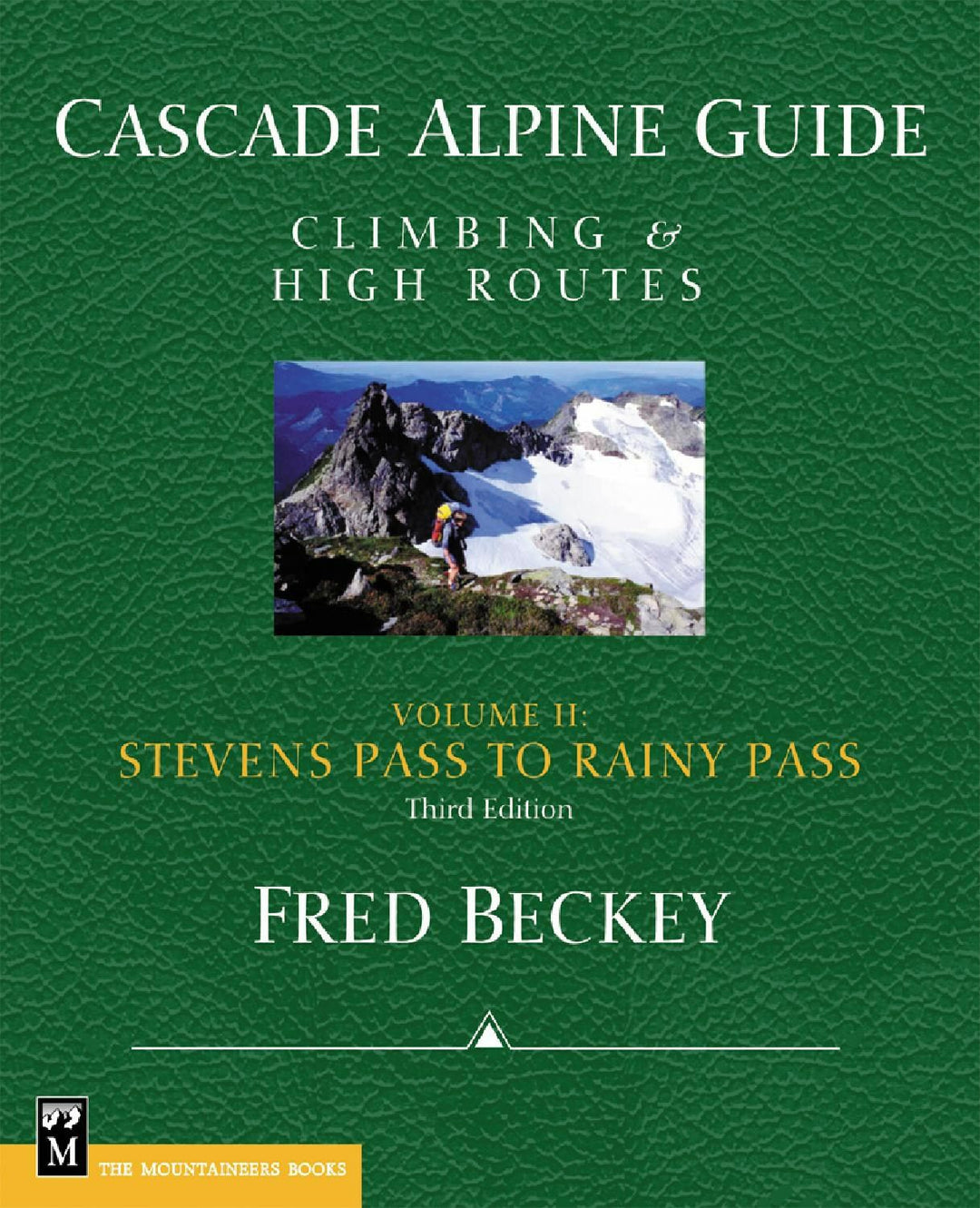 Cascade Alpine Guide - Vol. 2: Stevens Pass to Rainy Pass